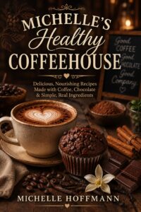 Michelle's Healthy Coffeehouse Cookbook