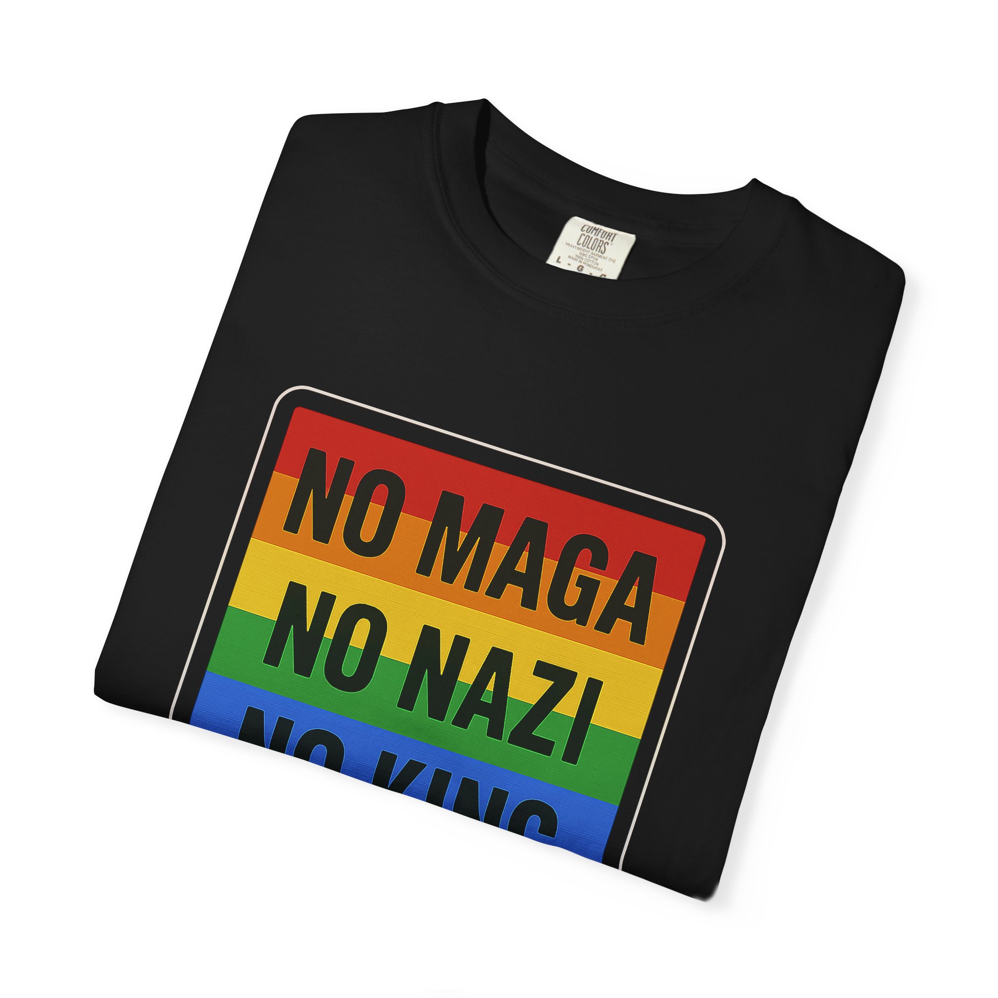 NO maga, NO na.zi, NO king Rainbow Protest Political Statement T-shirt | Activist Pride Tee - Image 3