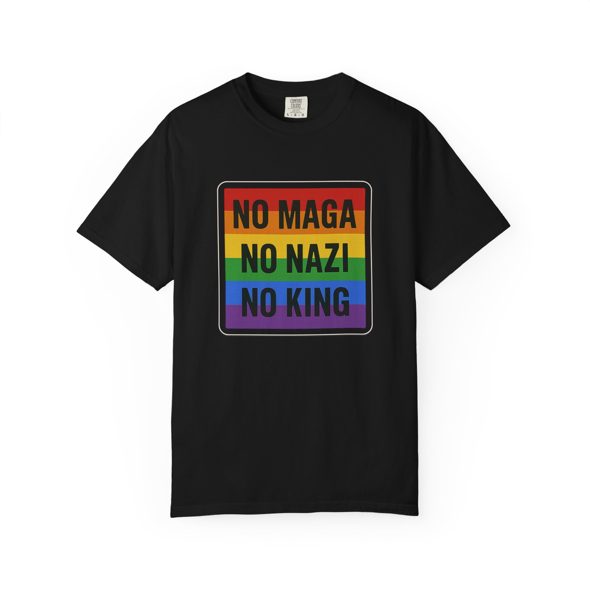 NO maga, NO na.zi, NO king Rainbow Protest Political Statement T-shirt | Activist Pride Tee - Image 2